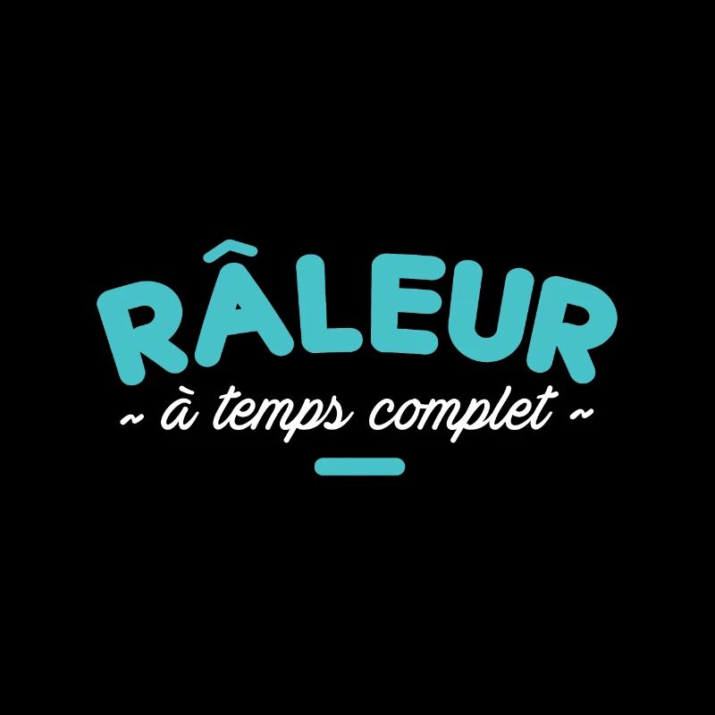 Râleur (à temps complet)