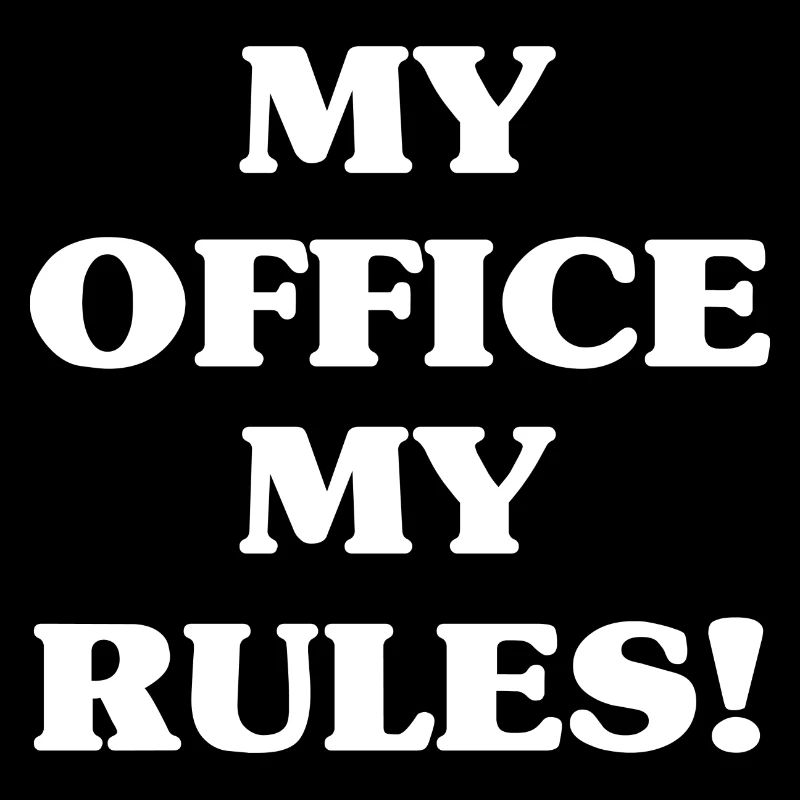 My Office My Rules Büro Humor Spruch