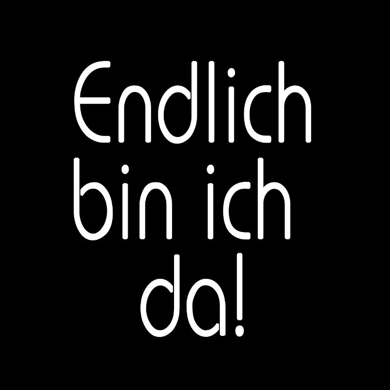 Endlich bin ich da