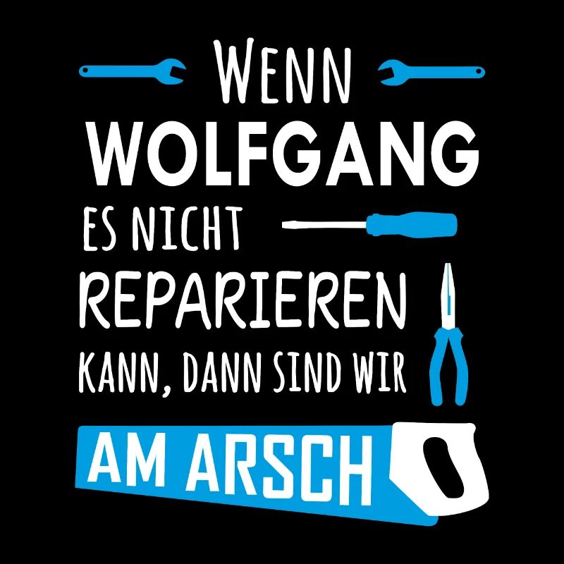 Lustiger Heimwerker und Handwerker Spruch Wolfgang
