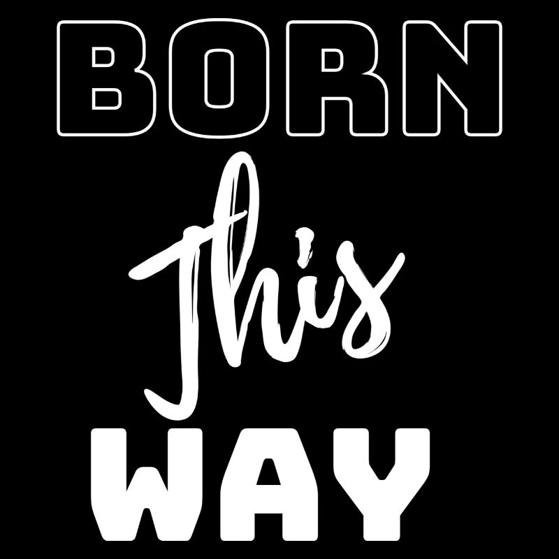 Born this way