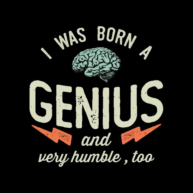 Funny and Sarcastic Born a Genius