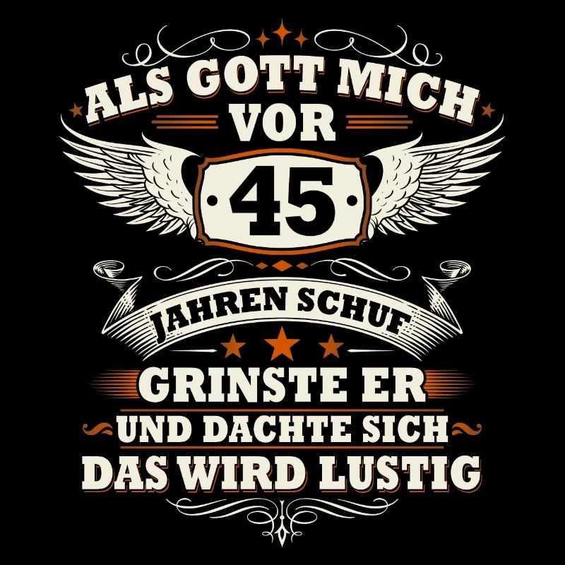 Als Gott mich vor 45 Jahren schuf - 45 Geburtstag