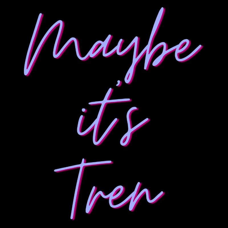 Maybe it's Tren