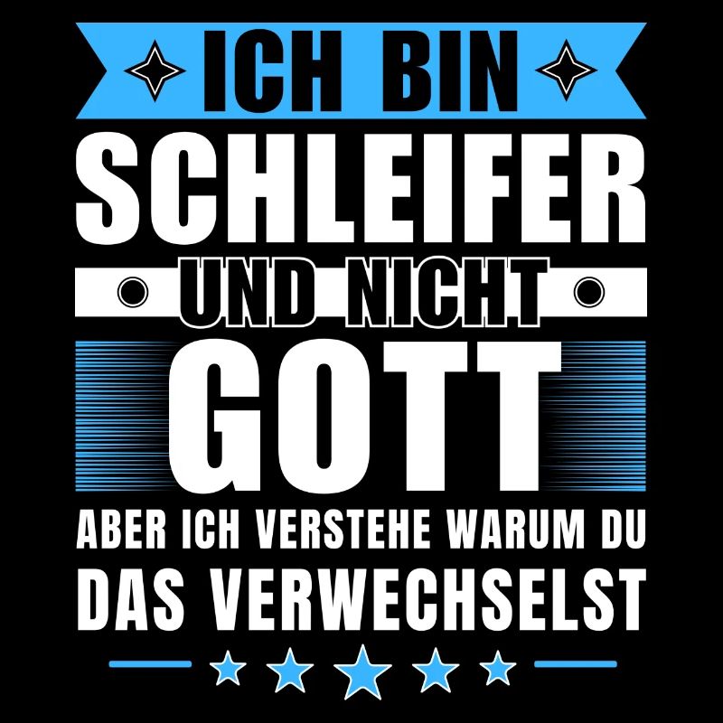Ich bin Schleifer und nicht Gott