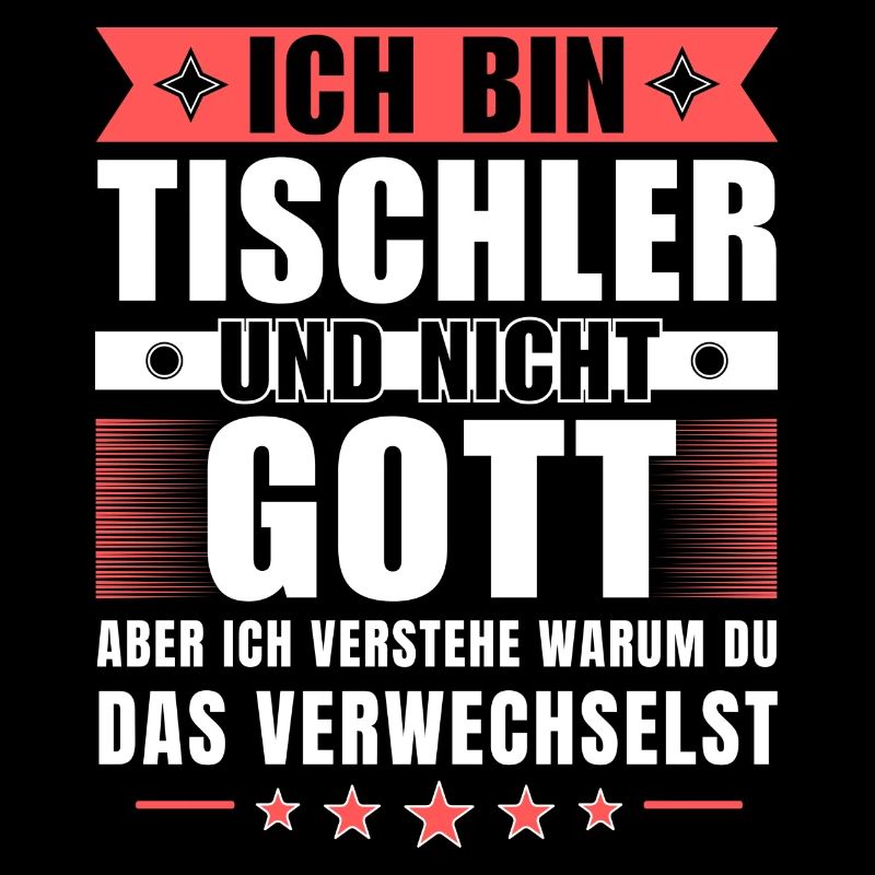Ich bin Tischler und nicht Gott