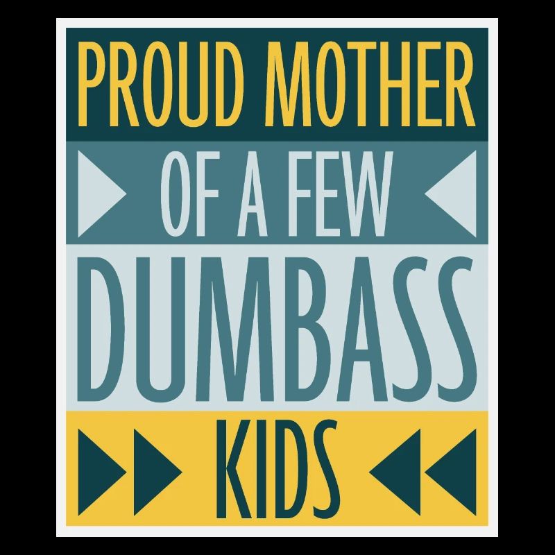 Fière mère de quelques enfants d’imbécillité drôle de mère