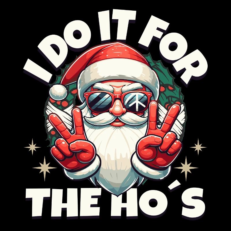 I DO IT FOR THE HO`S cooler Weihnachtsmann