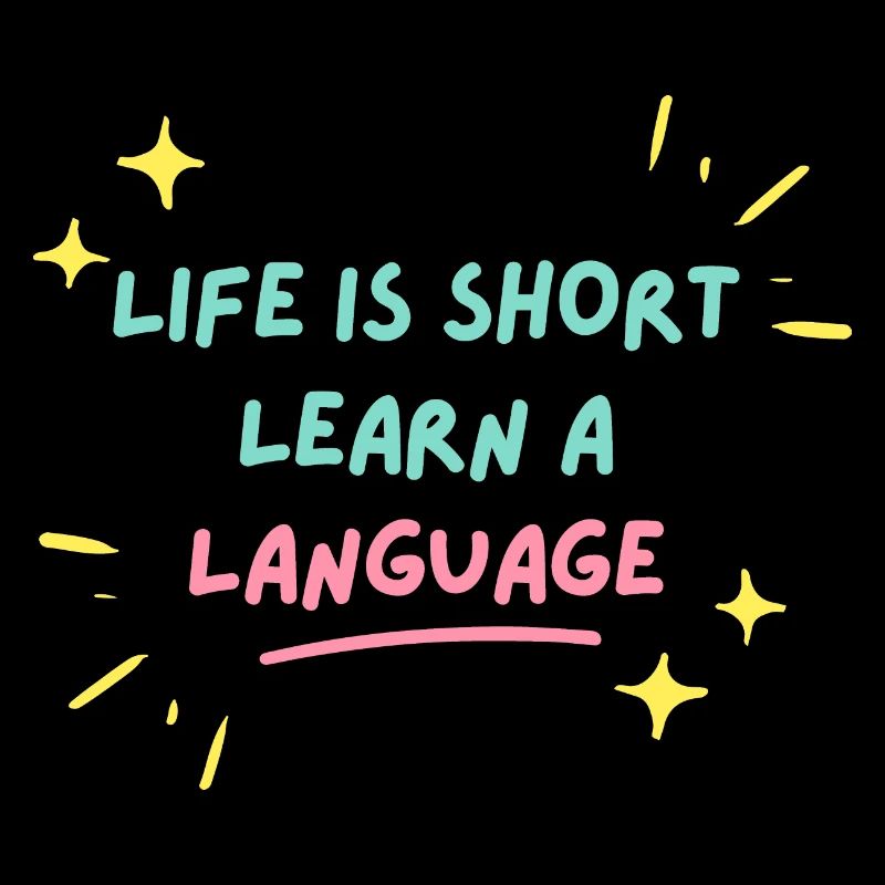 Life is Short, Learn a Language