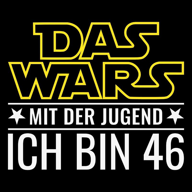 46. Geburtstag Das Wars Mit der Jugend Ich bin 46