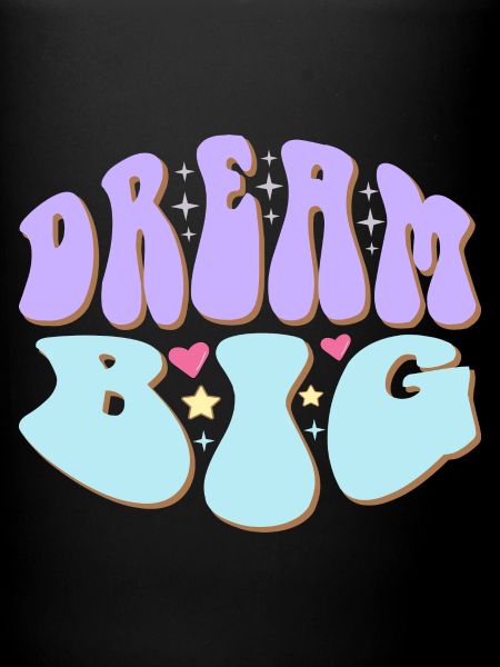 dream big