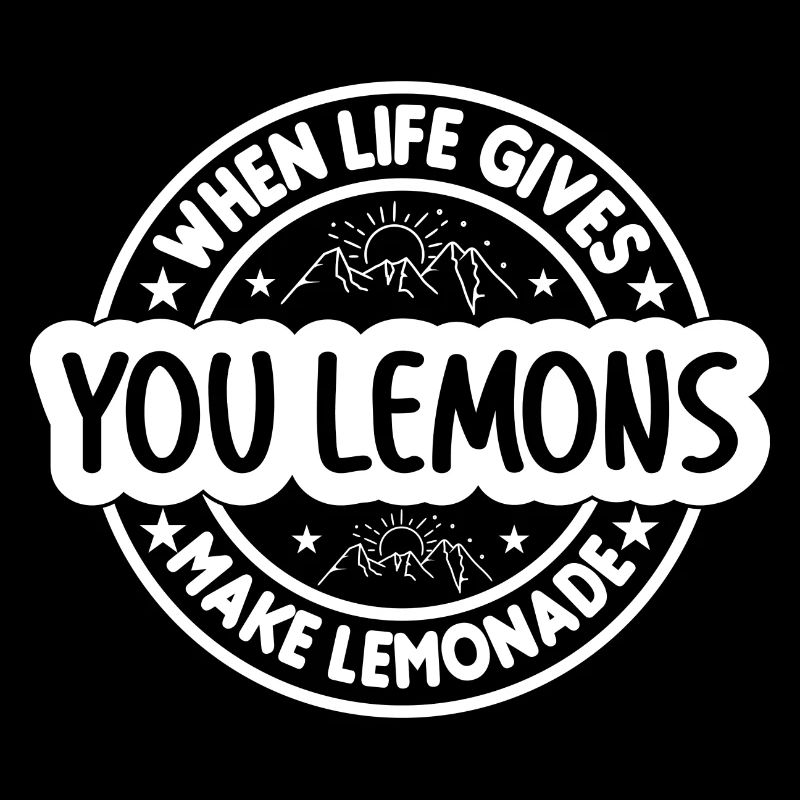 When Life Gives You Lemons Make Lemonade