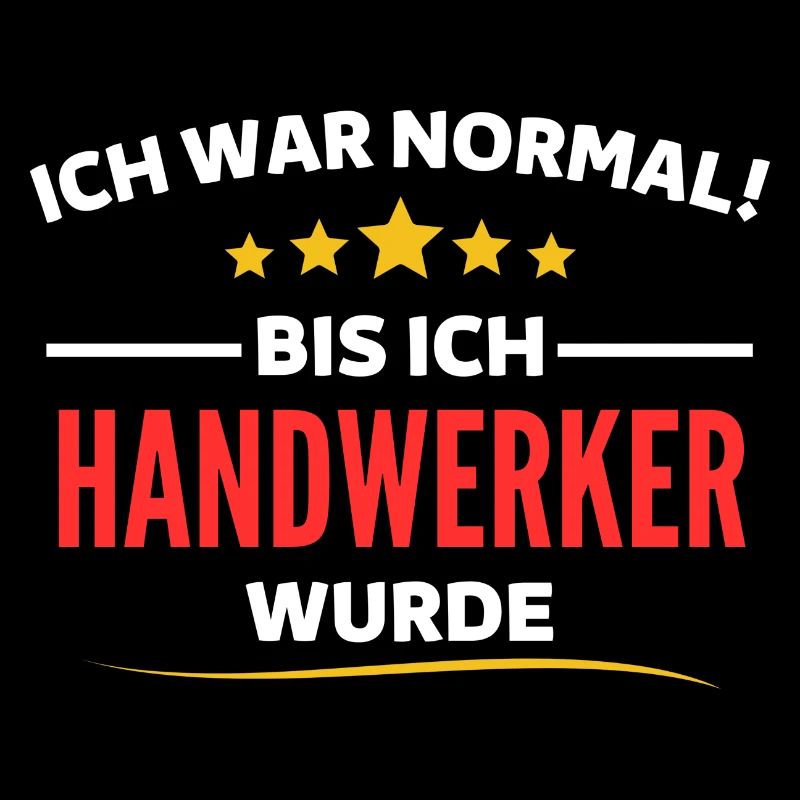 Ich war normal bis ich Handwerker wurde