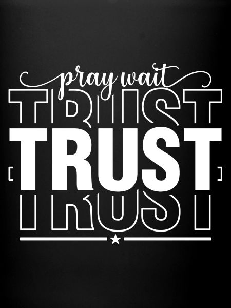 Pray Wait Trust