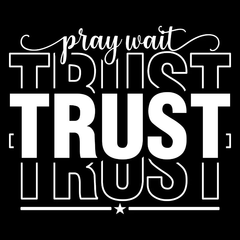 Pray Wait Trust