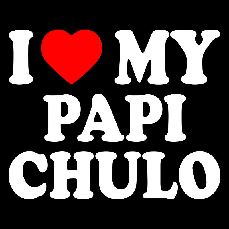 I love my papi chulo