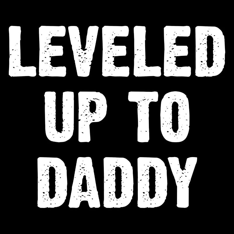 Leveled Up To Daddy