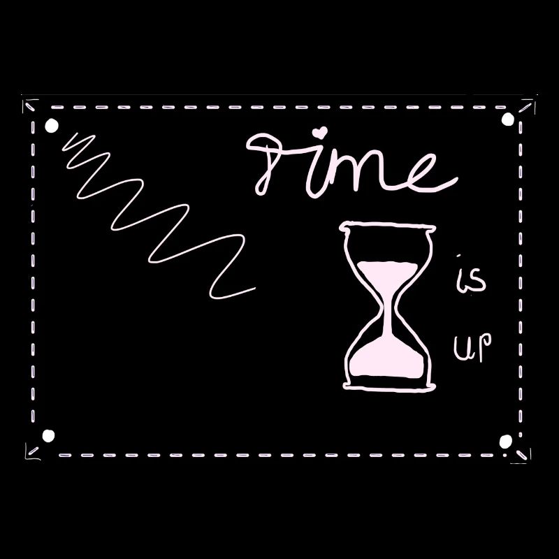 Time is up
