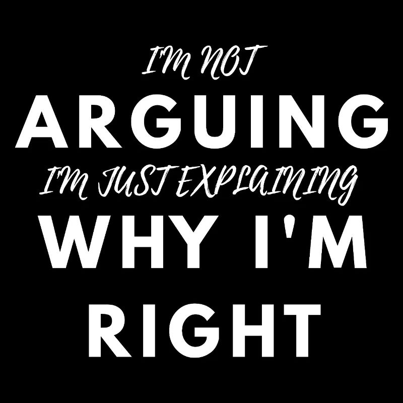 Funny I'm Not Arguing I'm Right Sarcastic Tee