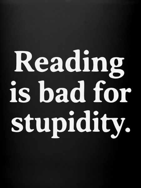 Reading harms stupidity
