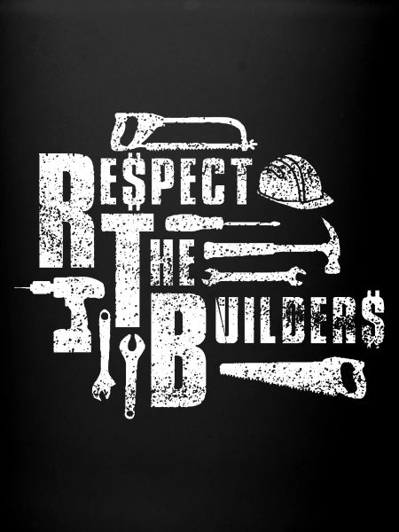 Respect the Builders