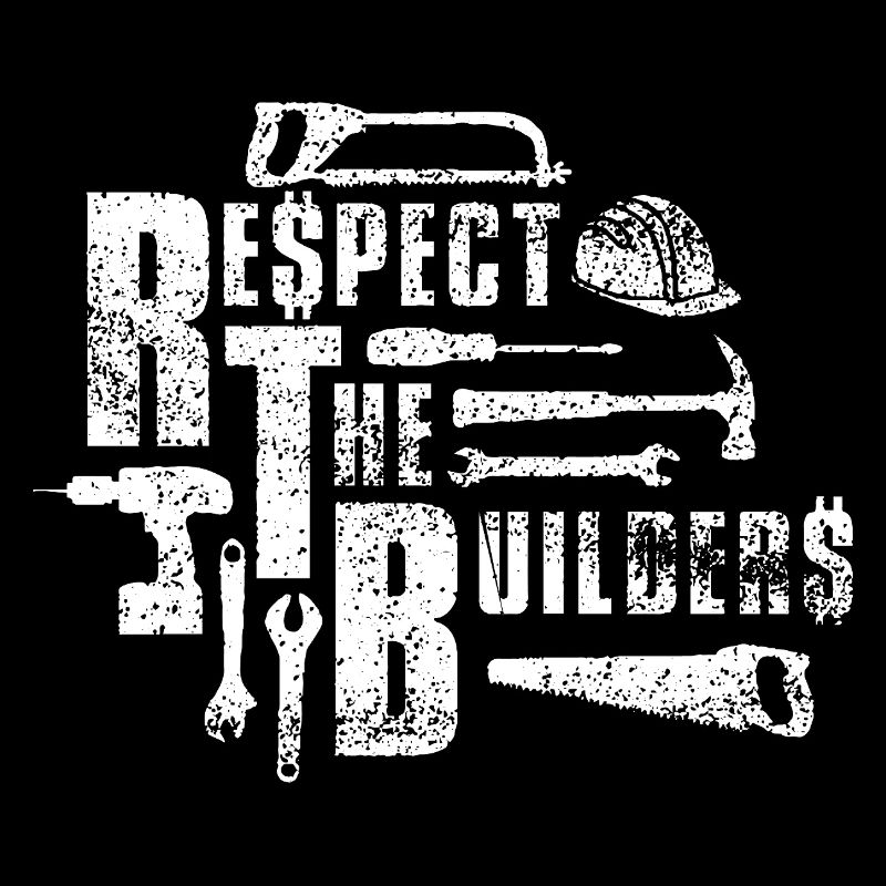 Respect the Builders