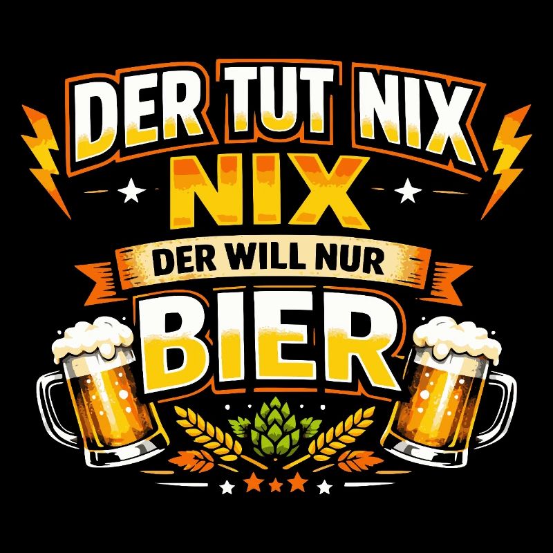 Der tut nix der will nur Bier Spruch