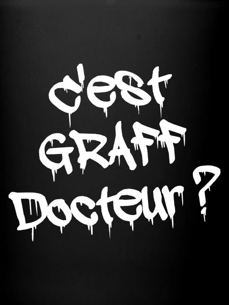 C'EST GRAFF DOCTEUR ? 