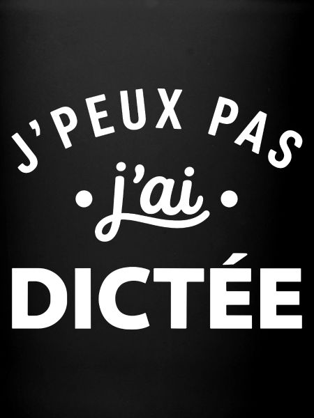 J'peux pas dictée slogan
