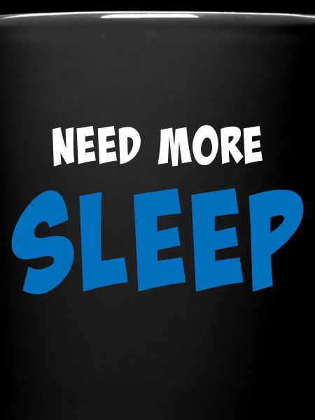 Need more sleep