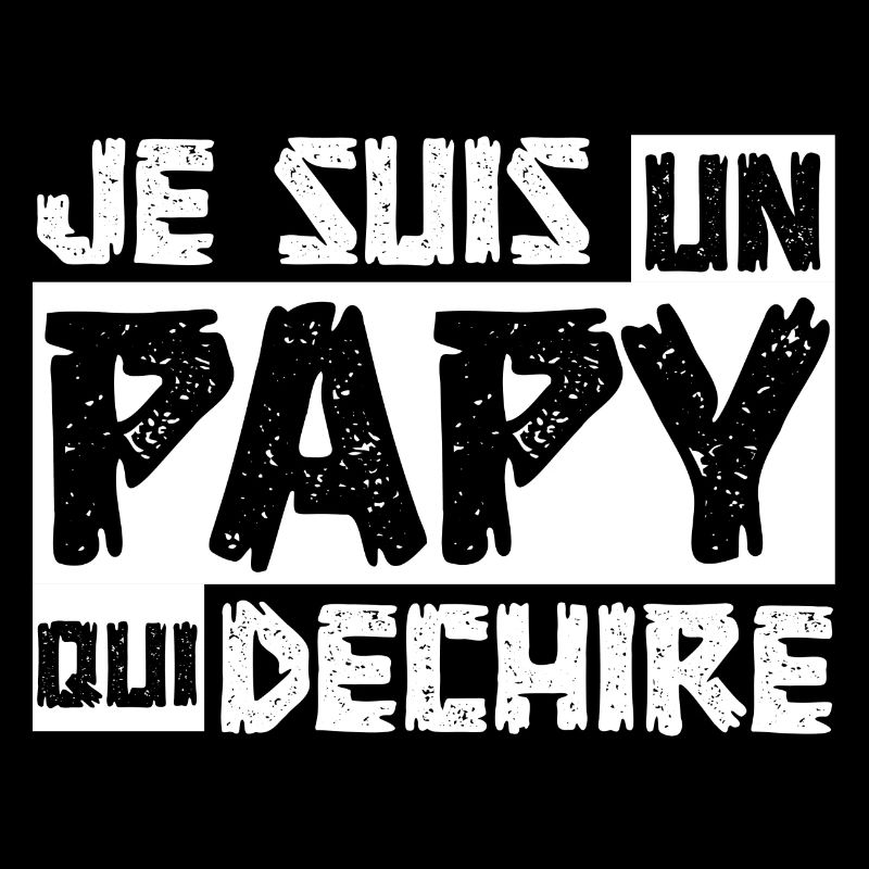 Je suis Un Papy Qui déchire