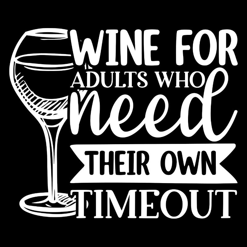 Wine For Adults Who Need Their Own Timeout