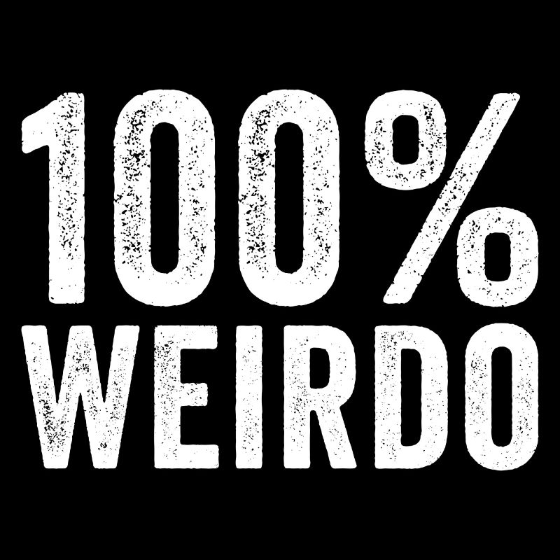 100% Wierdo Statement