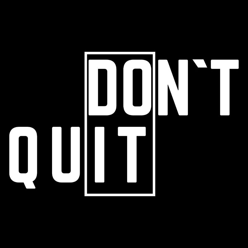 Do It Don`t Quit