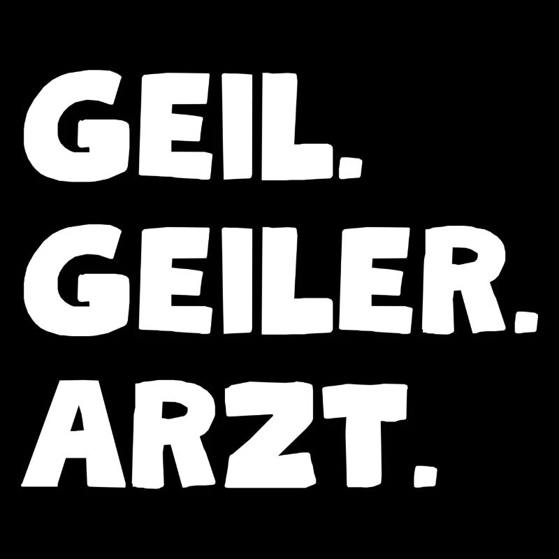 Geil. Geiler. Arzt