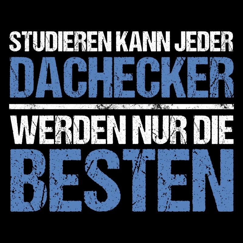 Anyone can study - Dachdecker Edition