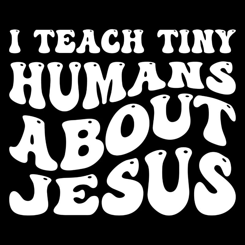 I Teach Tiny Humans About Jesus