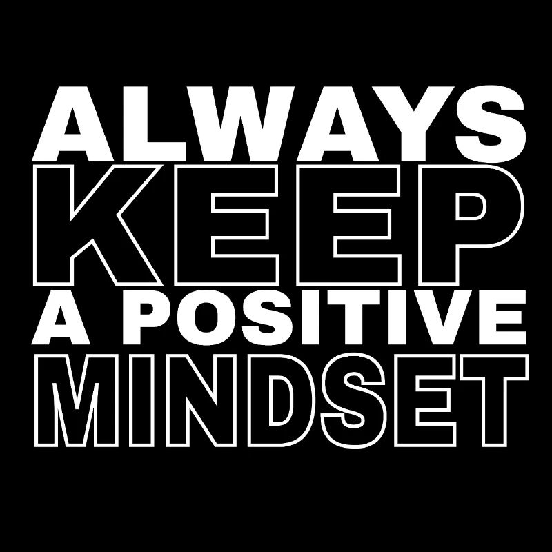Always Keep a Positive Mindset – Bleib stark!