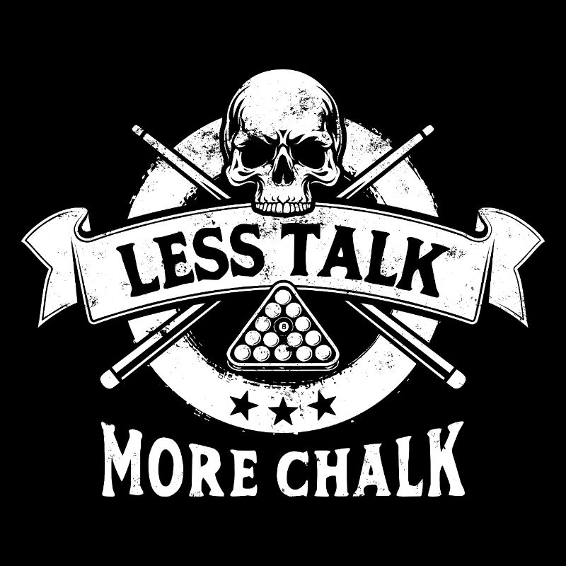 Less talk, more chalk. Billard Spruch, Geschenk