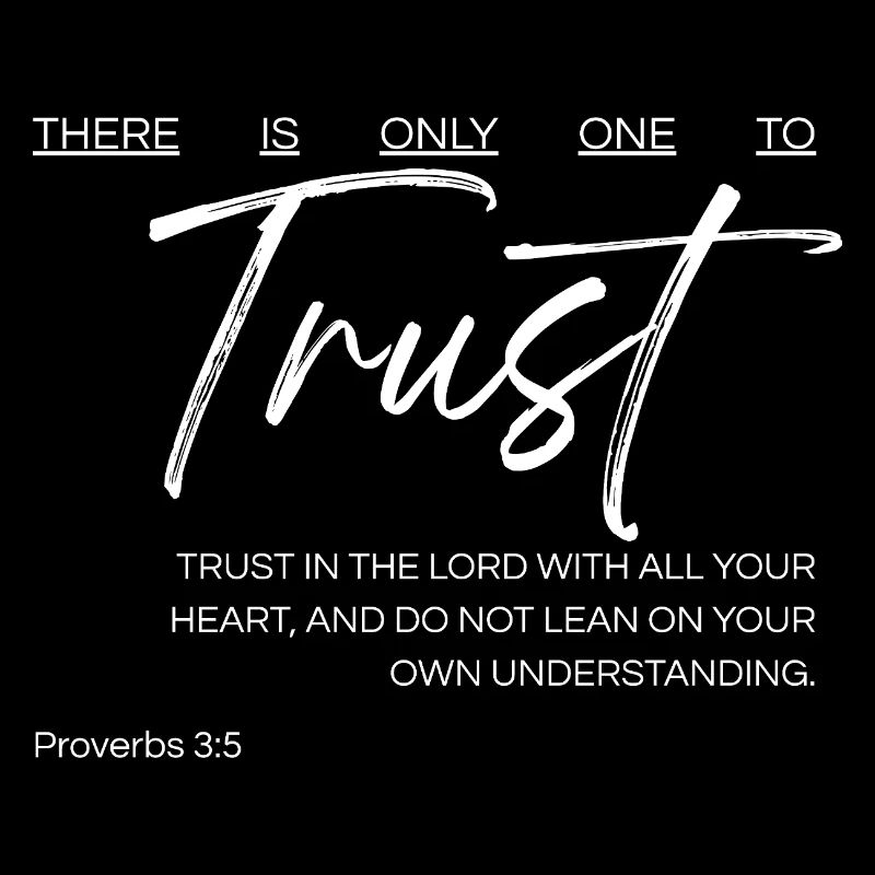 There Is Only One to Trust - Proverbs 3:5