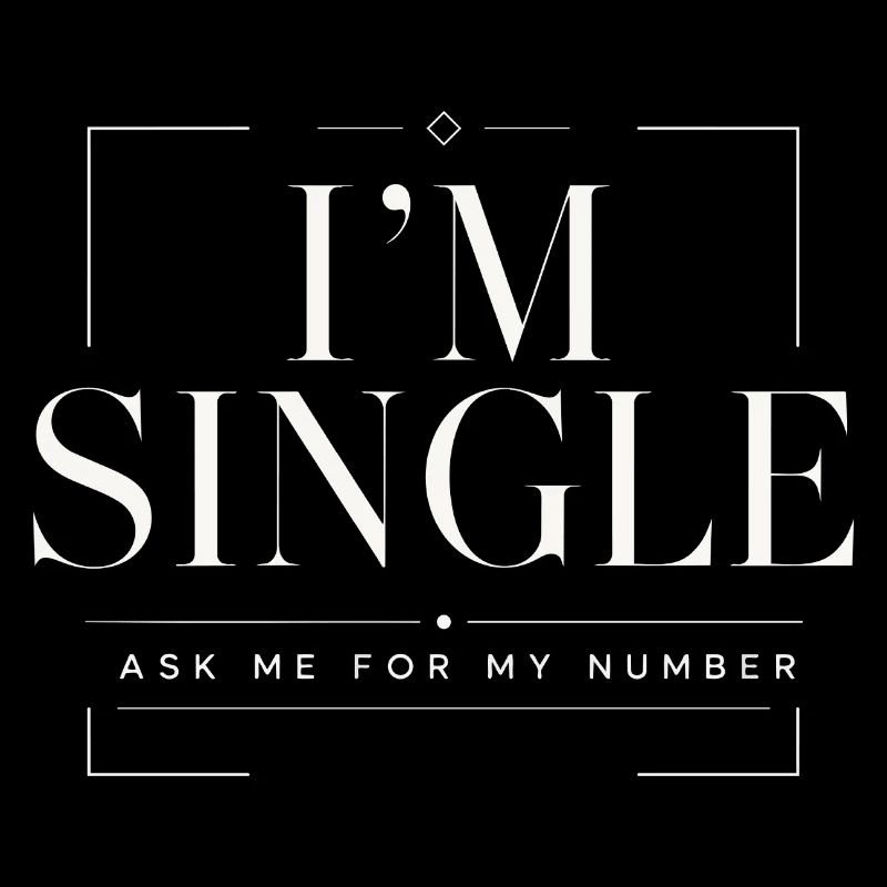 I'm Single Ask Me For My Number | Humour Chic