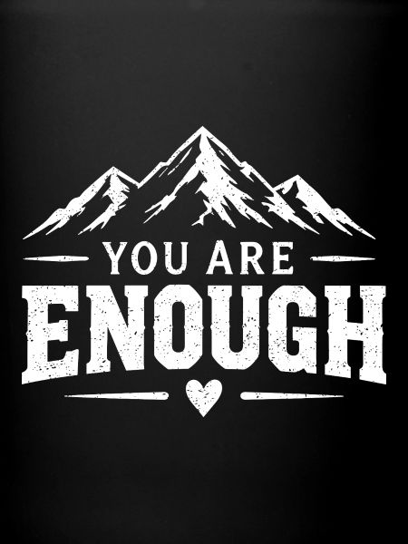 You Are Enough