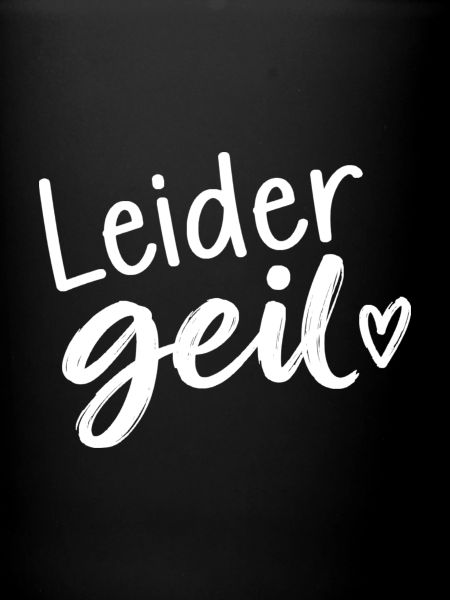 Leider Geil - Cooler Spruch - Geschenkidee