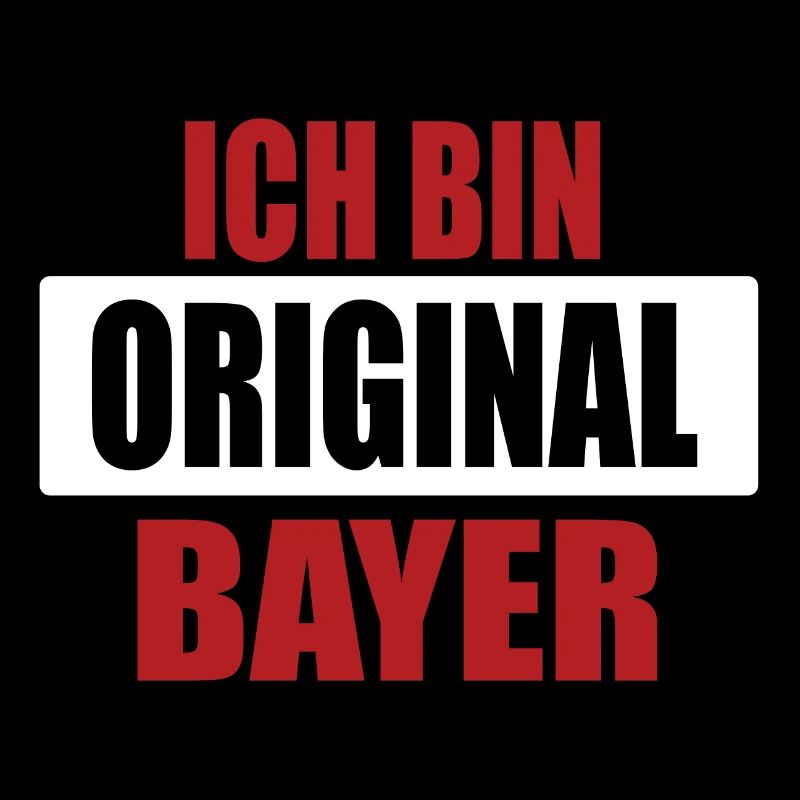 Ich bin original Bayer bayrisch Bayern Geschenk