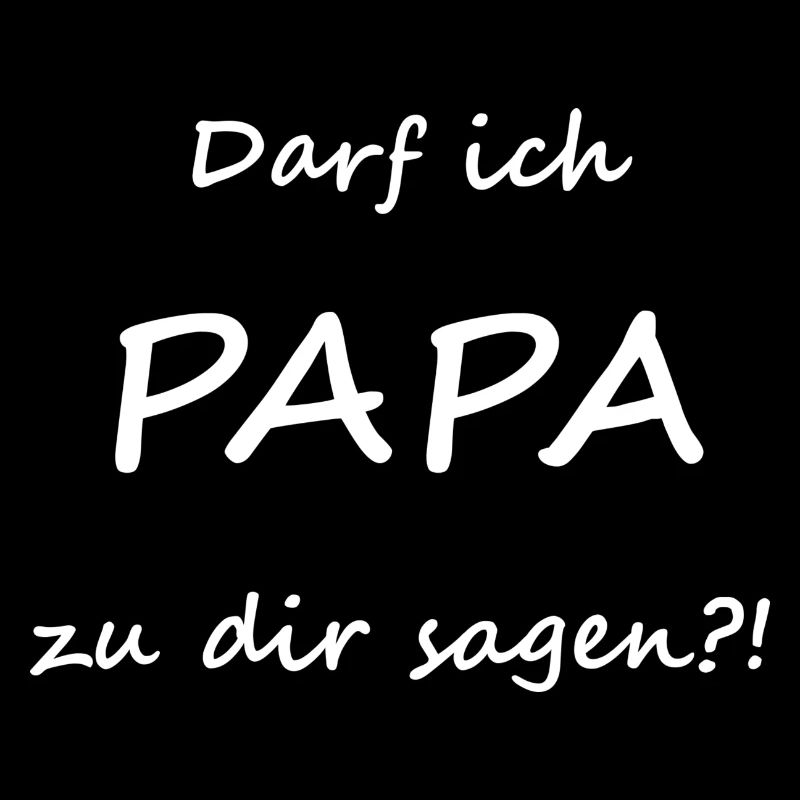 Darf ich Papa zu dir sagen?!