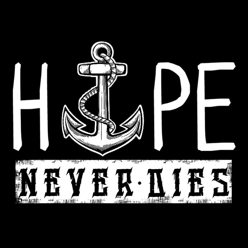 Hope Never Dies Statement Hoffnung Glaube Liebe