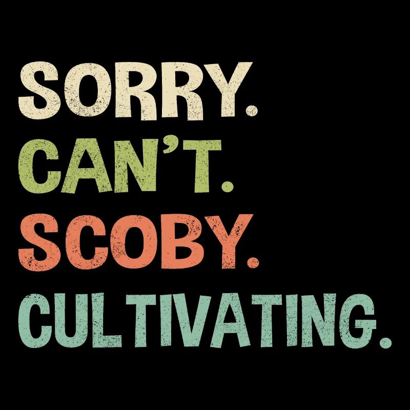 Pardon. Ne. Scoby. Cultiver.