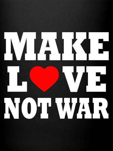 Make love not war