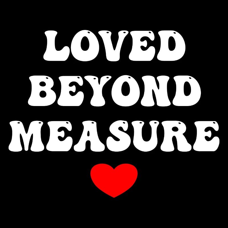 Loved Beyond Measure