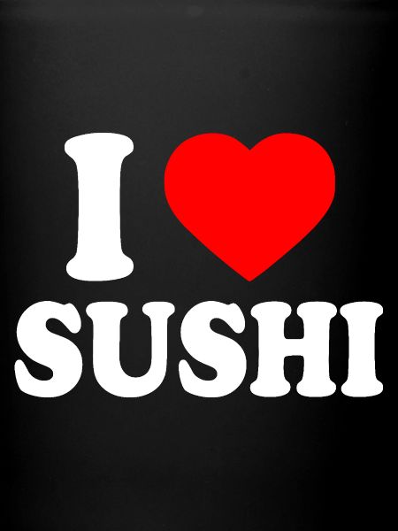 I love sushi